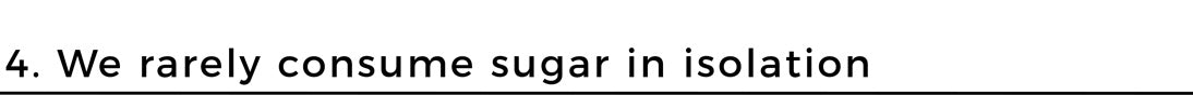 We rarely consume sugar in isolation